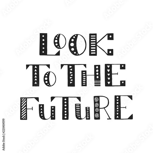Look to the future. Handwritten lettering. Vector illustration