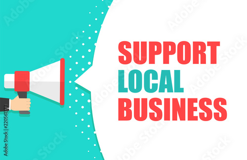 Male hand holding megaphone with Support local business speech bubble. Loudspeaker. Banner for business, marketing and advertising. Vector illustration.
