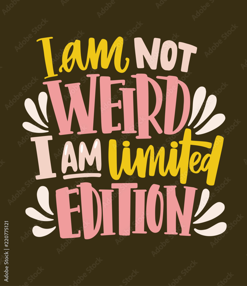 Obraz premium I Am Not Weird, I Am Limited Edition funny slogan, phrase or quote handwritten with cursive font