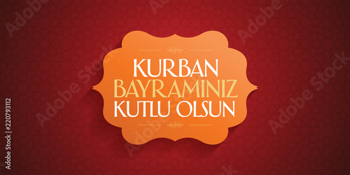 Feast of the Sacrif (Eid al-Adha Mubarak) Feast of the Sacrifice Greeting (Turkish: Kurban Bayraminiz Kutlu Olsun) Holy month of muslim community with red flag billboard.