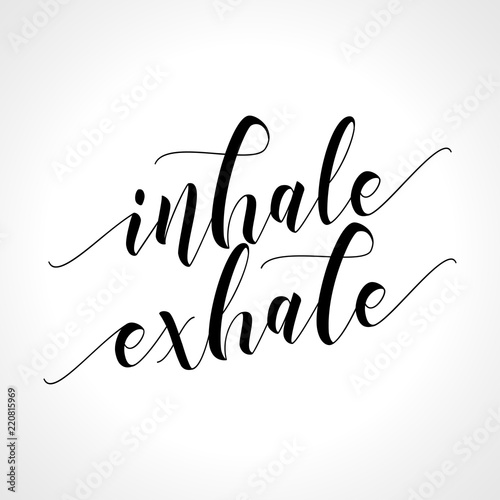 Inhale Exhale - Hand drawn typography poster. Conceptual handwritten phrase. Hand letter script motivation sign catch word art design.  Good for scrap booking, posters, textiles, gifts, sets.