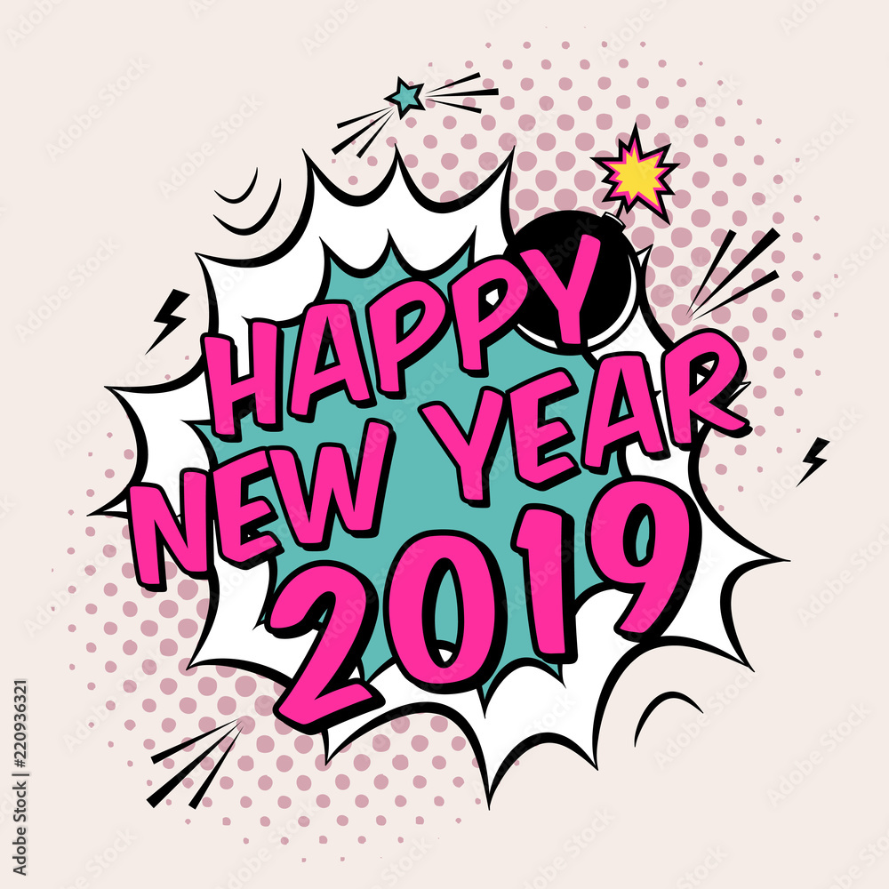 Vector colorful poster 2019 in pop art style with bomb explosive. Modern comics Happy New Year illustration with speech bubble and dots.