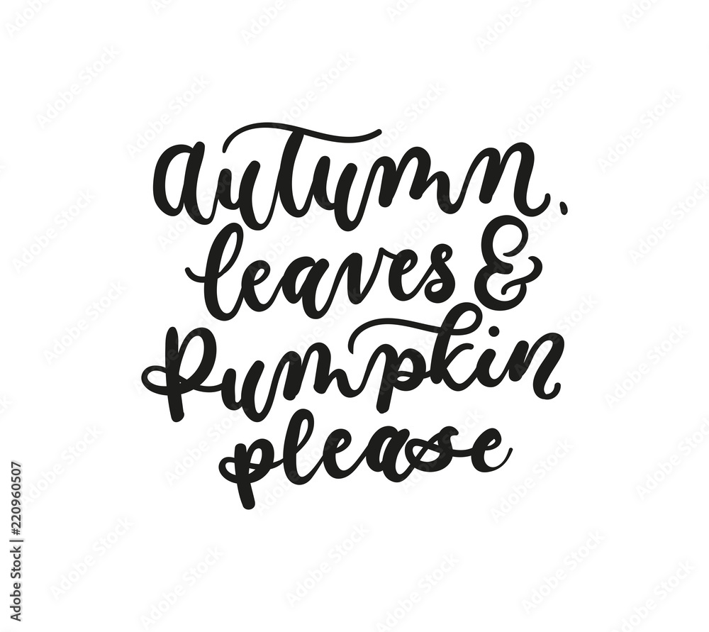 Autumn leaves and pumpkin please fall inspirarional lettering inscription isolated on white background.  Vector illustration for prints,textile, etc.