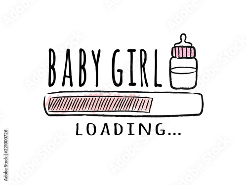 Progress bar with inscription - Baby  Girl Loading and milk bottle in sketchy style. Vector illustration for t-shirt design, poster, card, baby shower decoration.