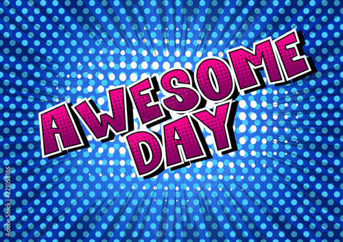 Awesome Day - Comic book style word on abstract background.