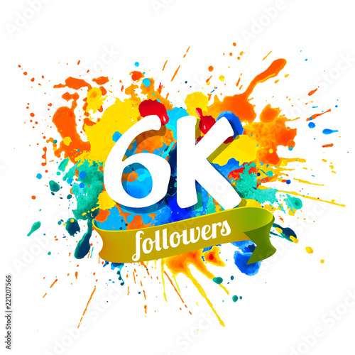 6k followers. Splash paint inscription
