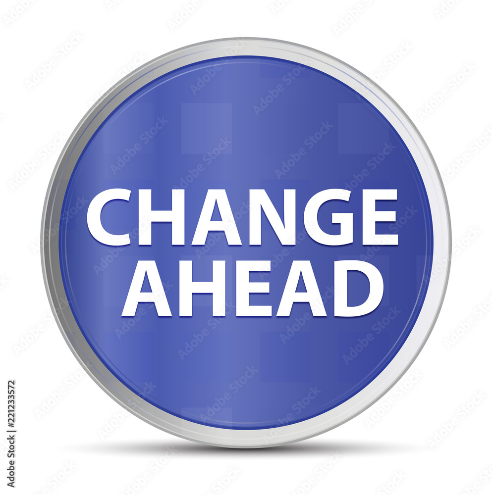 Change Ahead blue round button Change Ahead blue round button