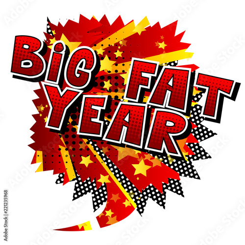 Big Fat Year - Vector illustrated comic book style phrase.