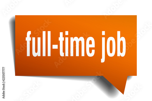full-time job orange 3d speech bubble