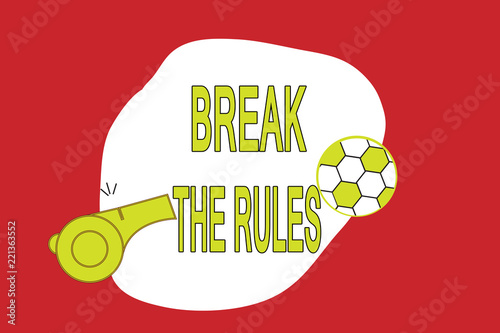 Text sign showing Break The Rules. Conceptual photo To do something against formal rules and restrictions. photo