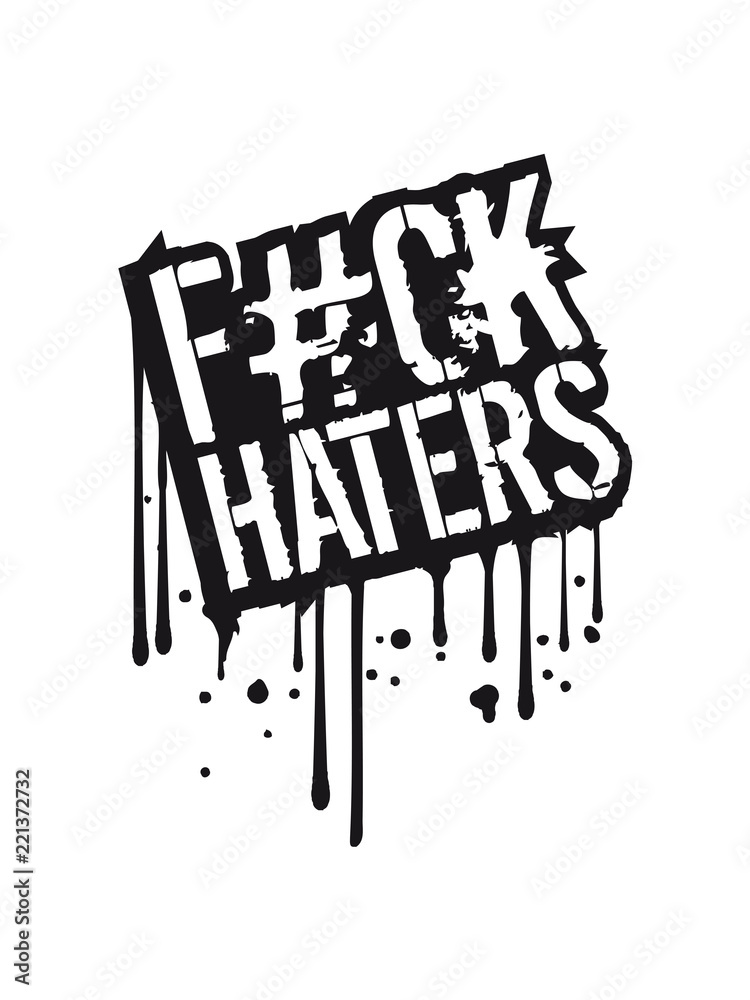 stempel graffiti tropfen fuck cool haters gonna hate logo zeichen