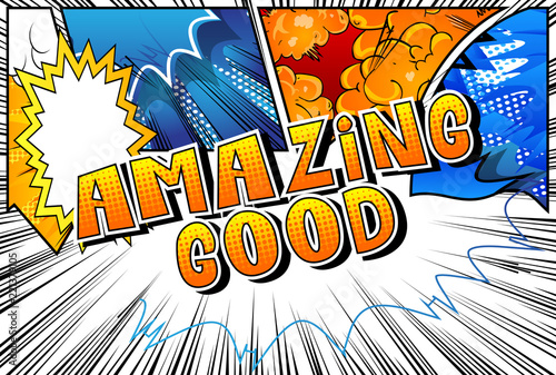 Amazing Good - Vector illustrated comic book style phrase.