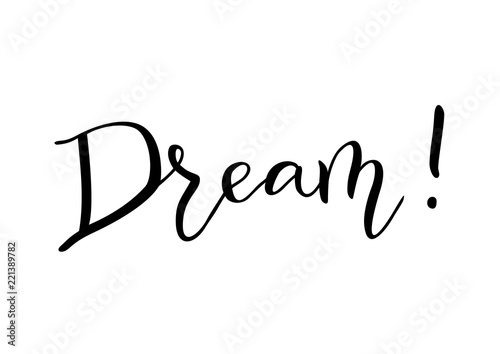 Modern handwritten calligraphy of Dream! in black isolated on white background for decoration, postcard, poster, banner, motivation, motto, slogan