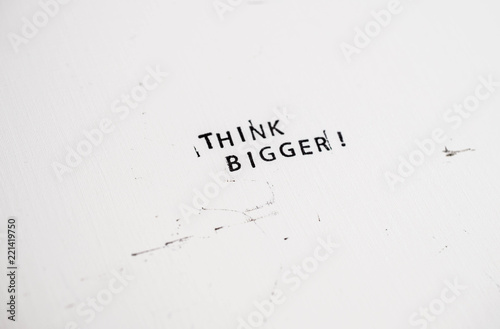 Think bigger!