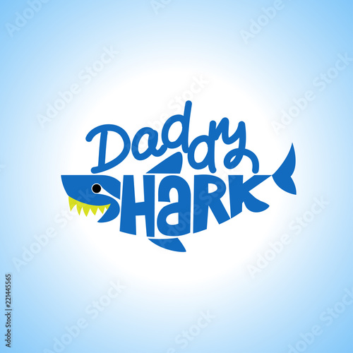 Daddy Shark Doo Doo Doo T-Shirts, Hoodie, Tank. Vector illustration text for clothes. Inspirational quote card, invitation, banner. Kids calligraphy background. lettering typography