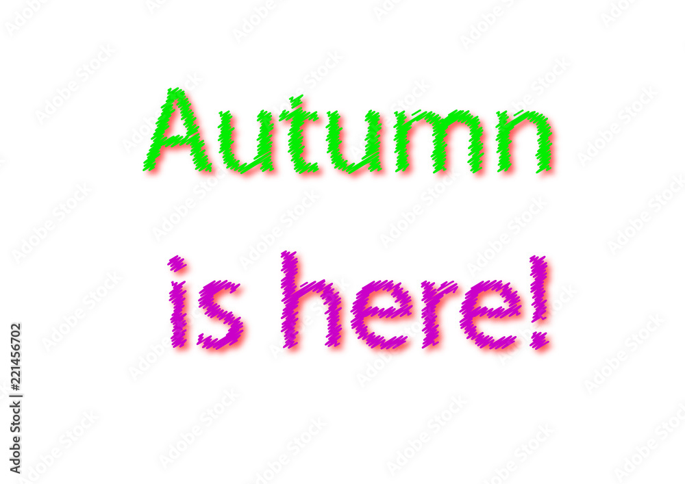 Autumn is here write illustration isolated in a white background Autumn is here write illustration isolated in a white background