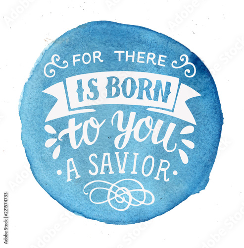 Bible Christmas lettering For there is born to you a Savior on blue watercolor background.