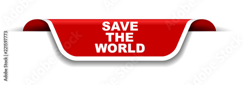 red and white banner save the world