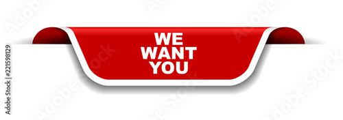 red and white banner we want you