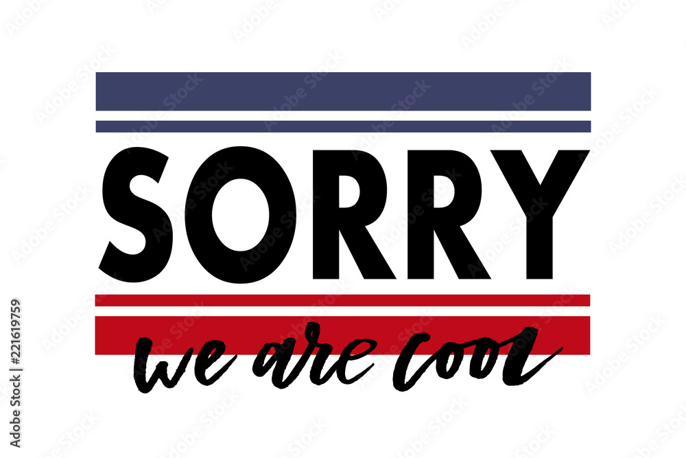Fototapeta premium slogan Sorry Cool phrase graphic vector Print Fashion lettering calligraphy