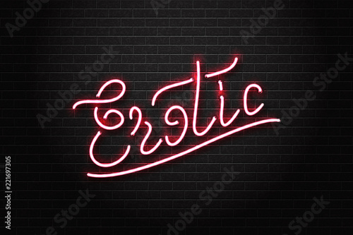 Vector realistic isolated neon sign of Erotic typography logo for decoration and covering on the wall background. Concept of night club and sex shop.