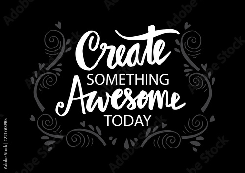 Create something awesome today hand lettering