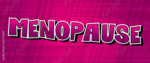 Menopause - Vector illustrated comic book style phrase.