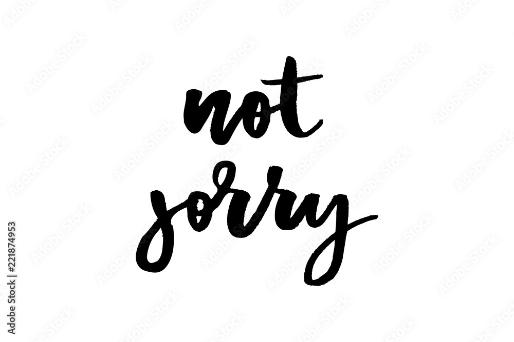 slogan Not sorry phrase graphic vector Print Fashion lettering calligraphy slogan Not sorry phrase graphic vector Print Fashion lettering calligraphy