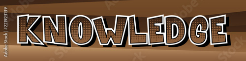 Knowledge - Vector illustrated comic book style phrase.