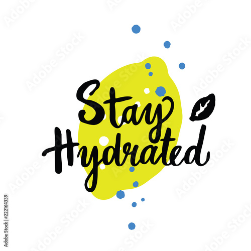 Stay hydrated. Hand lettering with illustration of lemon.