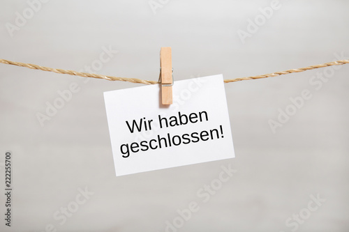 Wir haben geschlossen!