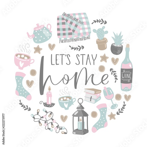 Vector illustration with let`s stay home lettering and cozy home things. Hand drawn style.