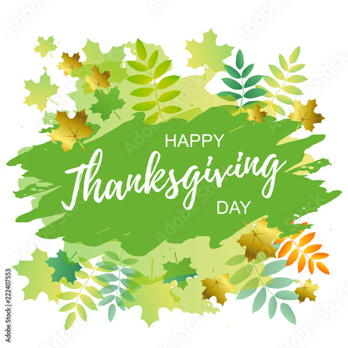 Calligraphy lettering of Happy Thanksgiving Day in white on green background decorated with autumn leaves in orange, yellow, green and golden for decoration, postcard, greeting card, poster, banner