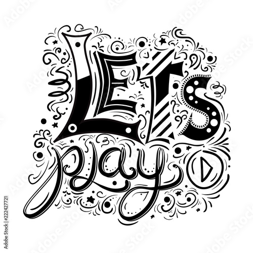 Cheerful quote Lets play with different patterns. Hand drawn illustration with doodle decoration. Vector element for your creativity