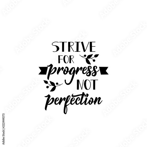 Strive for progress, not perfection. Positive printable sign. Lettering. calligraphy vector illustration.