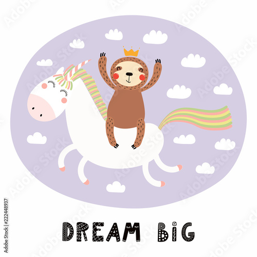 Hand drawn vector illustration of a cute funny sloth flying a unicorn in the sky, with quote Dream big. Isolated objects on white background. Scandinavian style flat design. Concept for children print