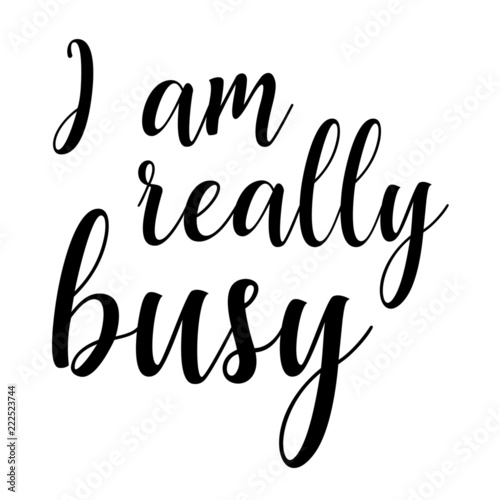 Vector Quote "I am Really Busy" Sassy