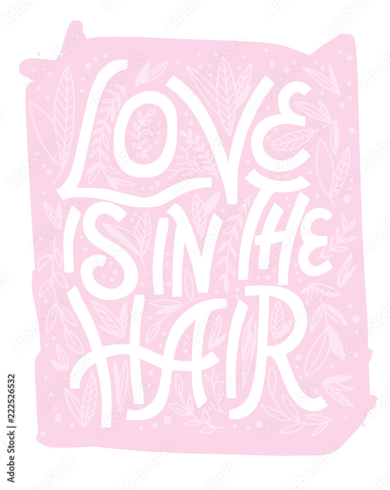hand drawn vector lettering with phrase - love is in the hair hand drawn vector lettering with phrase - love is in the hair
