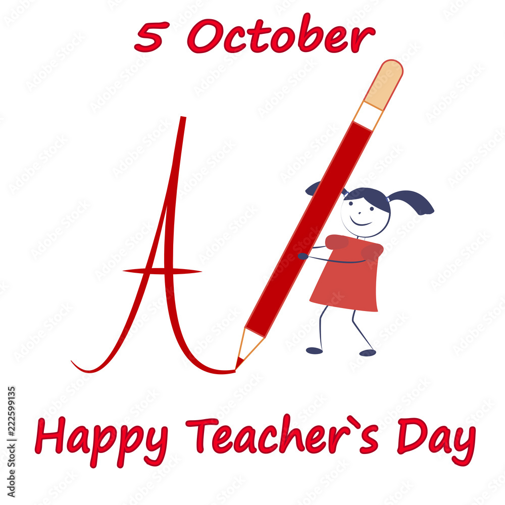 Happy teachers day. A cartoon girl writes a big pencil. 5 October Stock  Vector | Adobe Stock