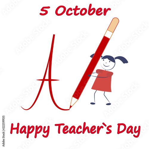 Happy teachers day. A cartoon girl writes a big pencil. 5 October