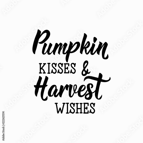 Pumpkin kisses and Harvest wishes. holiday lettering. element for flyers  banner  t-shirt and posters