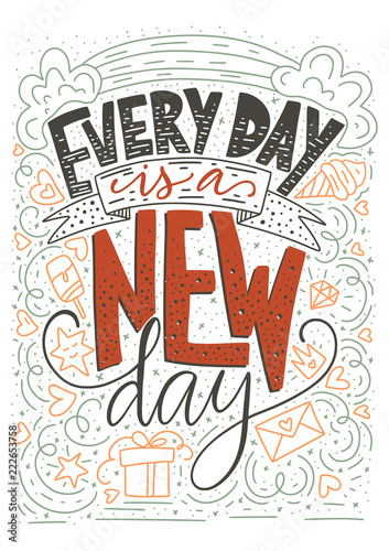 Positive inspirational vector lettering card. Handdrawn iilustration. Every day is a new day.
