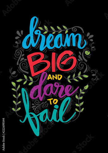 Dream big and dare to fail. Motivational quote.