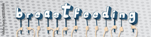 Diverse hands holding letters of the alphabet created the word Breastfeeding. Vector illustration.