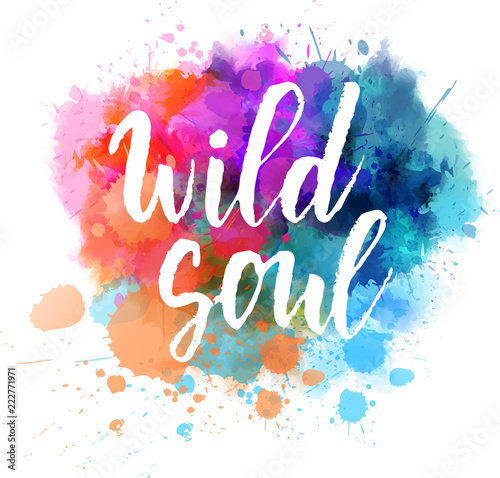 Wild soul - hadwritten lettering on watercolor blot