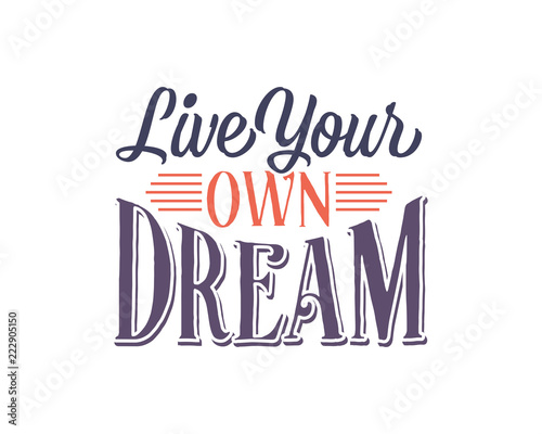live your own dream words sentence typography typographic writing script image vector icon symbol