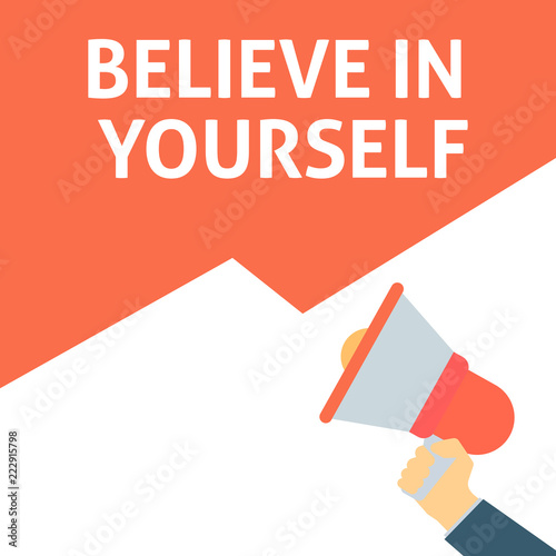 BELIEVE IN YOURSELF Announcement. Hand Holding Megaphone With Speech Bubble