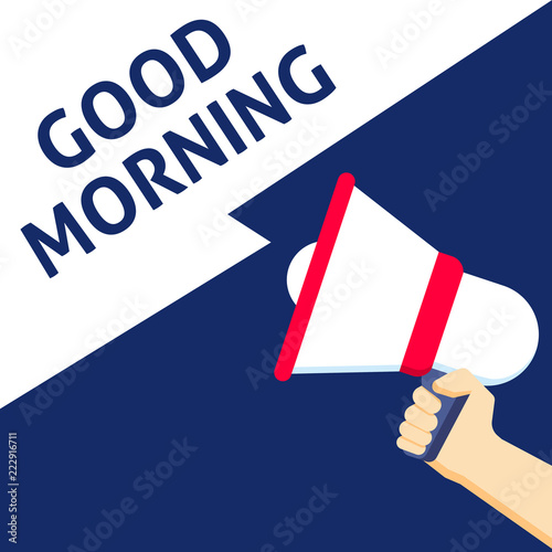 GOOD MORNING Announcement. Hand Holding Megaphone With Speech Bubble