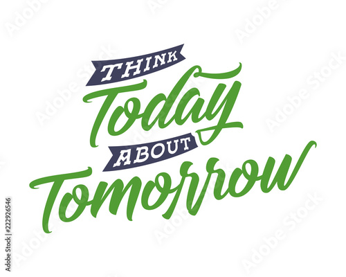 think today about tomorrow words sentence typography typographic writing script image vector icon symbol