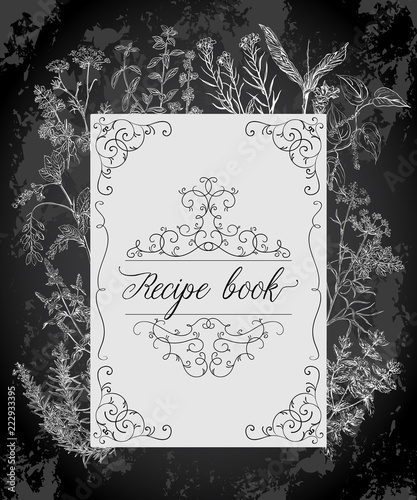 Recipe cooking book with antique frame, herbs and spices. Vintage vector illustration on chalkboard background